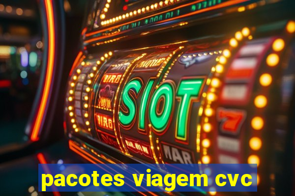 pacotes viagem cvc